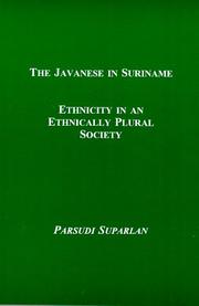 Cover of: The Javanese in Suriname: ethnicity in an ethnically plural society