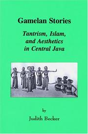 Cover of: Gamelan stories: Tantrism, Islam, and aesthetics in Central Java