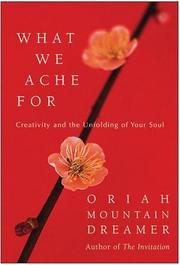 Cover of: What We Ache For: Creativity and the Unfolding of Your Soul