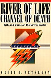 Cover of: River of life, channel of death: fish and dams of the lower Snake