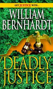 Deadly justice by William Bernhardt