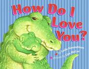 Cover of: How do I love you? by Leslie Kimmelman