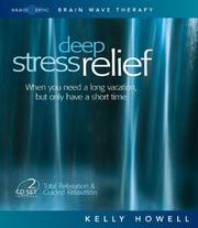 Cover of: Deep Stress Relief: When You Need a Long Vacation, But Only Have a Short Time: Total Relaxation & Guided Relaxation