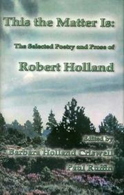 Cover of: This the Matter Is: The Selected Poetry and Prose of Robert Holland