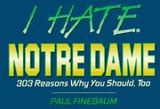 Cover of: I hate Notre Dame: 303 reasons why you should, too