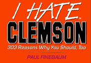 Cover of: I hate Clemson: 303 reasons why you should too