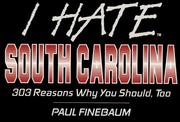 Cover of: I hate South Carolina: 303 reasons why you should, too