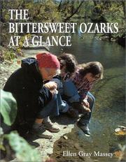 Cover of: The Bittersweet Ozarks at a glance by [compiled] by Ellen Gray Massey ; photography by the staff of Bittersweet, the Ozark quarterly.