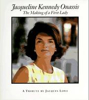 Cover of: Jacqueline Kennedy Onassis: the making of a first lady : a tribute