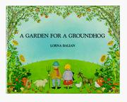 Cover of: A Garden for a Groundhog by Lorna Balian