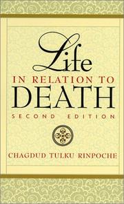 Life in Relation to Death by Chagdud Tulku