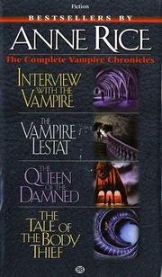 Cover of: The Complete Vampire Chronicles (Interview with the Vampire / Queen of the Damned / Tale of the Body Thief/ Vampire Lestat)
