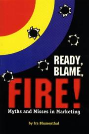 Cover of: Ready, Blame, Fire!: Myths & Misses in Marketing