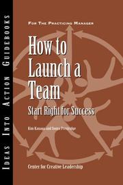 How to Launch a Team by Center for Creative Leadership, Kim Kanaga, Sonya Prestridge