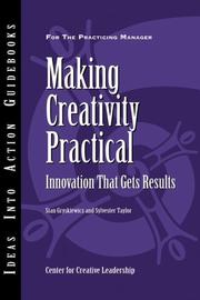 Cover of: Making Creativity Practical: Innovation That Gets Results (J-B CCL (Center for Creative Leadership))