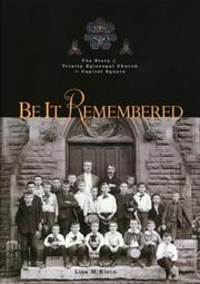 Cover of: Be it remembered: the story of Trinity Episcopal Church on Capital Square, Columbus, Ohio