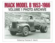 Cover of: Mack Model B, 1953-1966: photo archive : photographs from the Mack Trucks Historical Museum archives