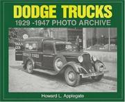 Cover of: Dodge trucks, 1929 through 1947 by Howard L. Applegate