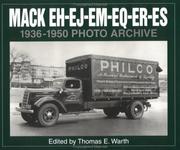 Cover of: Mack EH-EJ-EM-EQ-ER-ES, 1936 through 1950: photo archive : photographs from the Mack Trucks Historical Museum archives