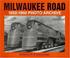 Cover of: Milwaukee Road 1850 through 1960 photo archive