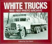 Cover of: White Trucks 1900-1937 Photo Archive: Photographs from the National Automotive History Collection of the Detroit Public (Photo Archive)