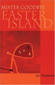 Cover of: Mister Goodbye Easter Island by Jon Woodward