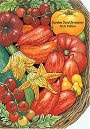 Cover of: Garden Seed Inventory: An Inventory Of Seed Catalogs Listing All Non-Hybrid Vegetable Seeds Available in the United States and Canada