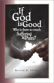 Cover of: If God is Good, Why is there so much Suffering and Pain?