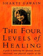 Cover of: The Four Levels of Healing by Shakti Gawain