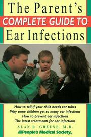 Cover of: The parent's complete guide to ear infections by Alan R. Greene, Alan R. Greene