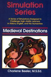 Cover of: Medieval Destinations: A Series of Simulations Designed to Challenge High-Ability Learners in History, English, and the Humanities (Simulation Series)