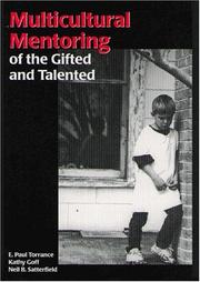 Multicultural mentoring of the gifted and talented by E. Paul Torrance, Paul E. Torrance, Kathy Goff, Neil B. Satterfield