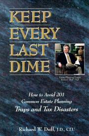 Cover of: Keep every last dime: how to avoid 201 common estate planning traps and tax disasters