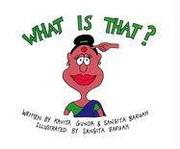 Cover of: What is that? by Kavita Gunda