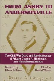 Cover of: From Ashby to Andersonville: The Civil War Diary and Reminiscences of George A. Hitchcock, Private, Company A, 21st Massachusetts Regiment, August 1862-January 1865