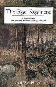 Cover of: The Sigel Regiment: a history of the Twenty-Sixth Wisconsin Volunteer Infantry, 1862-1865