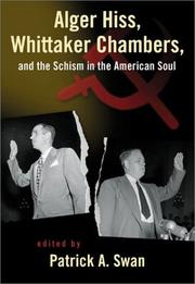 Cover of: Alger Hiss, Whittaker Chambers, and the schism in the American soul by edited by Patrick Swan.