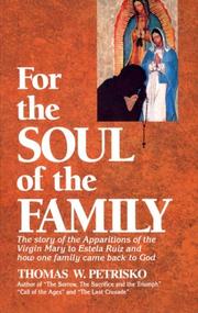 Cover of: For the soul of the family: the story of the apparitions of the Virgin Mary to Estela Ruiz and how one family came back to God