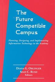 Cover of: The future compatible campus: planning, designing, and implementing information technology in the academy