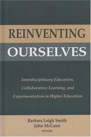 Cover of: Reinventing ourselves: interdisciplinary education, collaborative learning, and experimentation in higher education