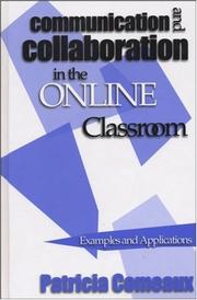 Cover of: Communication and collaboration in the online classroom: examples and applications