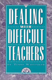Cover of: Dealing with difficult teachers by Todd Whitaker