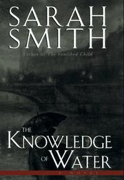 Cover of: The knowledge of water by Sarah Smith