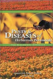 Pests & diseases of herbaceous perennials by Stanton Gill, David L. Clement, Ethel Dutky, Raymond A. Cloyd, James Baker