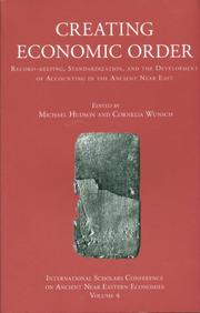 Cover of: Creating Economic Order: Record-keeping, Standardization, and the Development of Accounting in the Ancient Near East: A Colloquium Held at the British Museum, November 2000