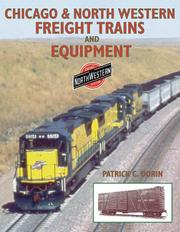 Cover of: Chicago & North Western freight trains and equipment | Patrick C. Dorin
