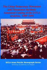 Cover of: The China democracy movement and Tiananmen incident: annotated catalog of the UCLA archives, 1989-1993