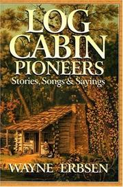 Cover of: Log Cabin Pioneers: Stories, Songs & Sayings