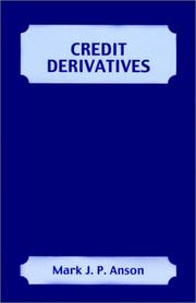 Cover of: Credit Derivatives by Mark J. P., PhD, CFA Anson