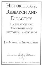 Cover of: Historiology, research, and didactics by José M. de Bernardo Arés, José M. de Bernardo Arés